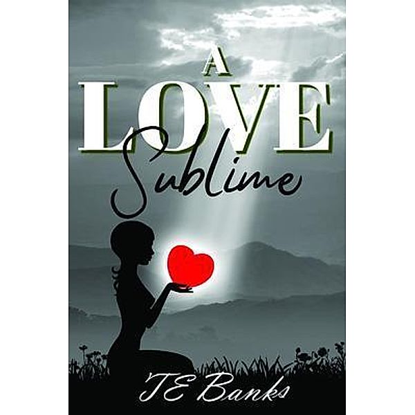 A Love Sublime / Curry Brothers Publishing LLC, Te Banks