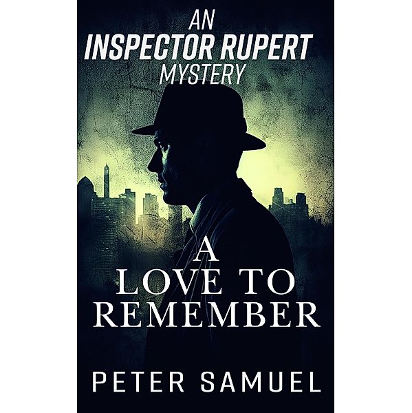 A Love To Remember / An Inspector Rupert Mystery Bd.1, Peter Samuel