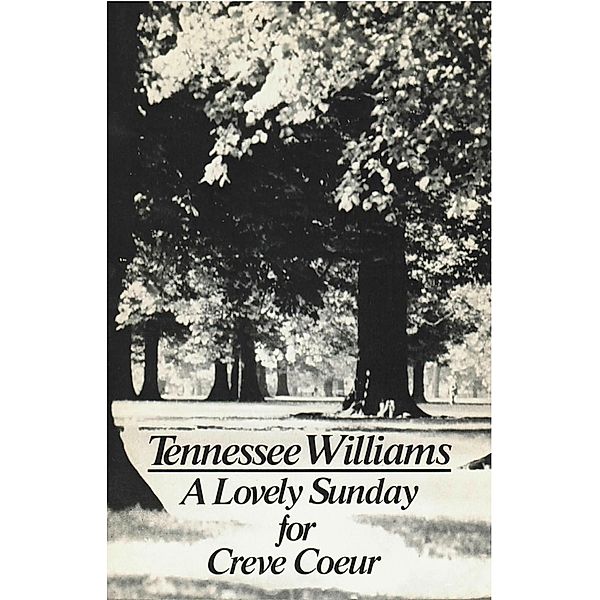 A Lovely Sunday for Creve Coeur, Tennessee Williams