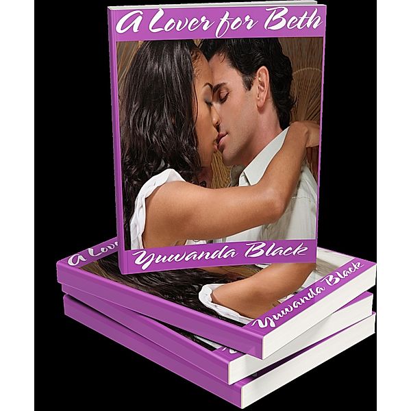 A Lover for Beth: An Interracial Romance Box Set (Books 1-4) / A Lover for Beth, Yuwanda Black