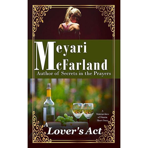 A Lover's Act (Matriarchies of Muirin, #20), Meyari McFarland