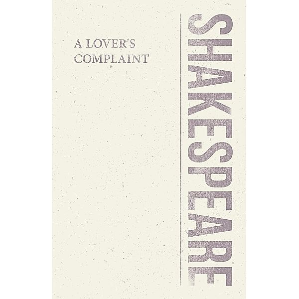 A Lover's Complaint / Shakespeare Library, William Shakespeare