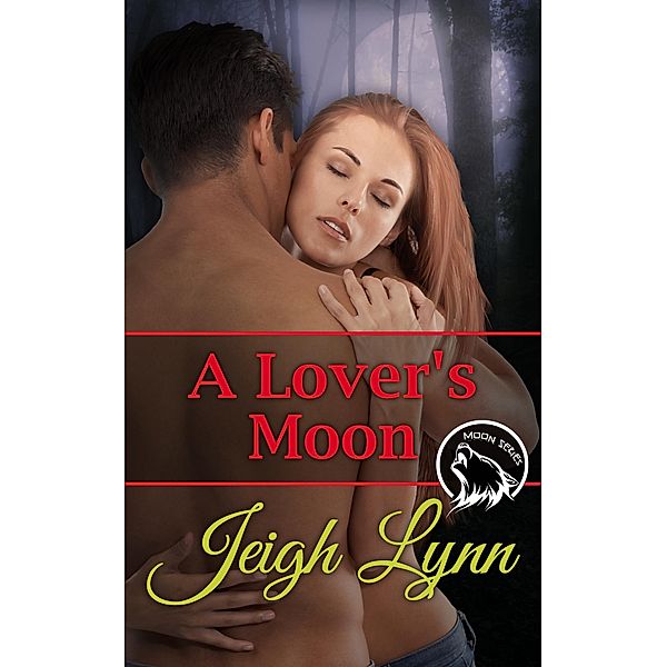 A Lover's Moon (Moon Series, #3) / Moon Series, Jeigh Lynn