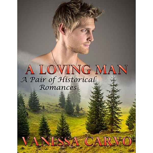 A Loving Man: A Pair of Historical Romances, Vanessa Carvo