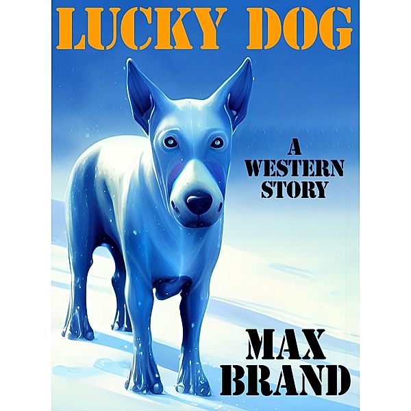 A Lucky Dog, Max Brand