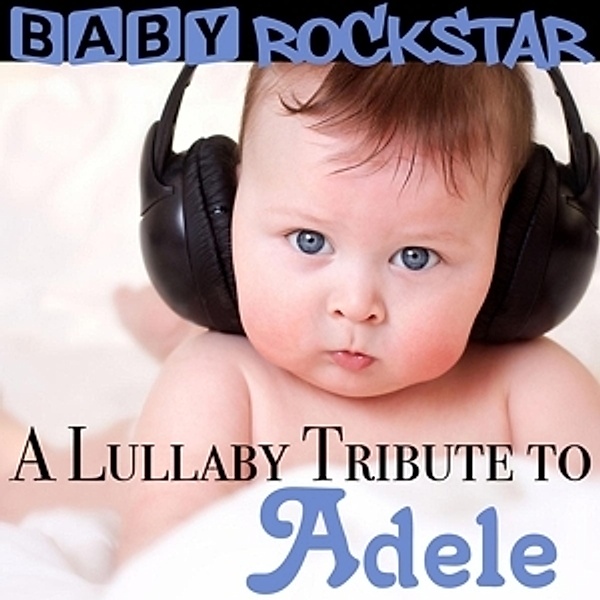 A Lullaby Tribute To Adele, Baby Rockstar