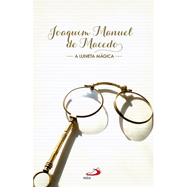 A luneta mágica / Nossa Literatura, Joaquim Manuel De Macedo