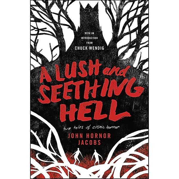 A Lush and Seething Hell, John Hornor Jacobs
