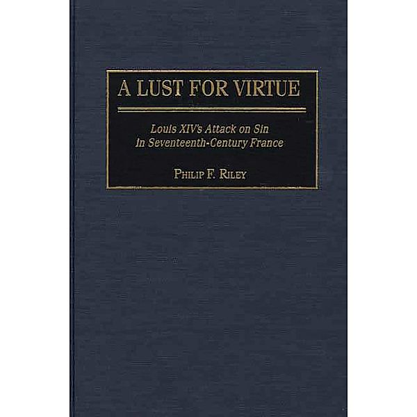 A Lust for Virtue, Philip F. Riley