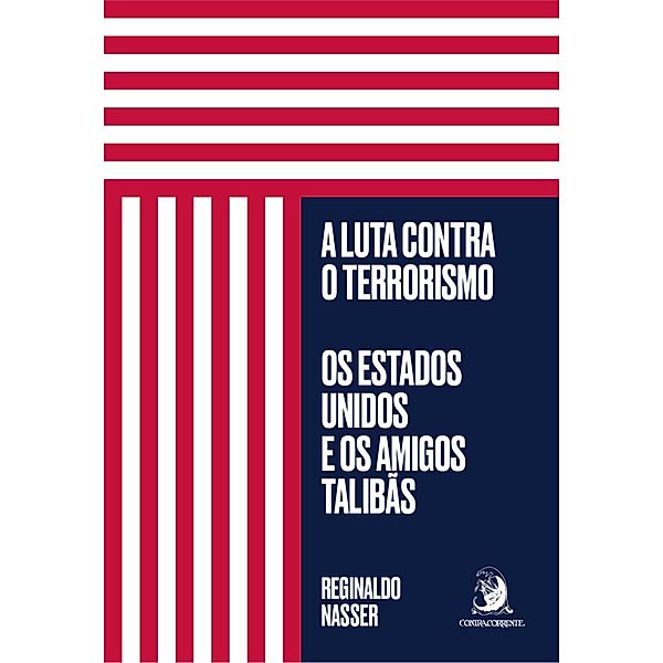 A luta contra o terrorismo: os Estados Unidos e os amigos talibãs, Reginaldo Nasser