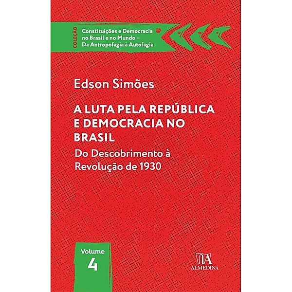 A Luta pela República e Democracia no Brasil / Constituições e Democracia no Brasil e no Mundo - Da Antropofagia à Autofagia, Edson Simões