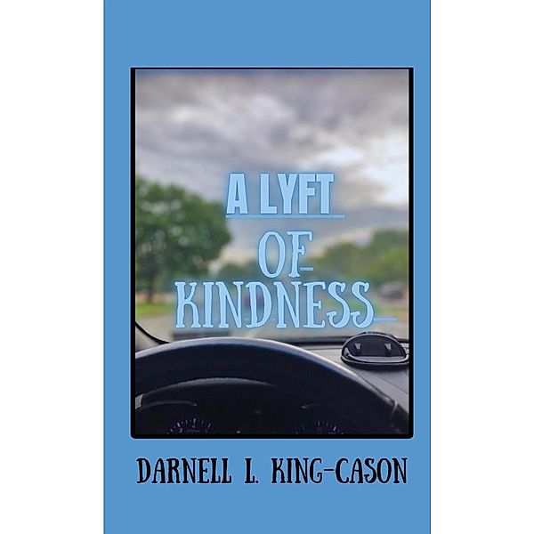 A Lyft of Kindness, Darnell L. King-Cason