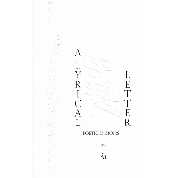A Lyrical Letter / Authentic Vegan Poetry Series Bd.20, Ái