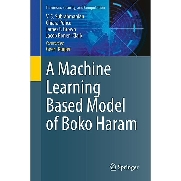 A Machine Learning Based Model of Boko Haram, V. S. Subrahmanian, Chiara Pulice, James F. Brown, Jacob Bonen-Clark