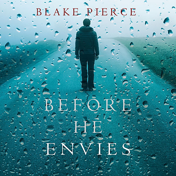A Mackenzie White Mystery - 12 - Before He Envies (A Mackenzie White Mystery—Book 12), Blake Pierce
