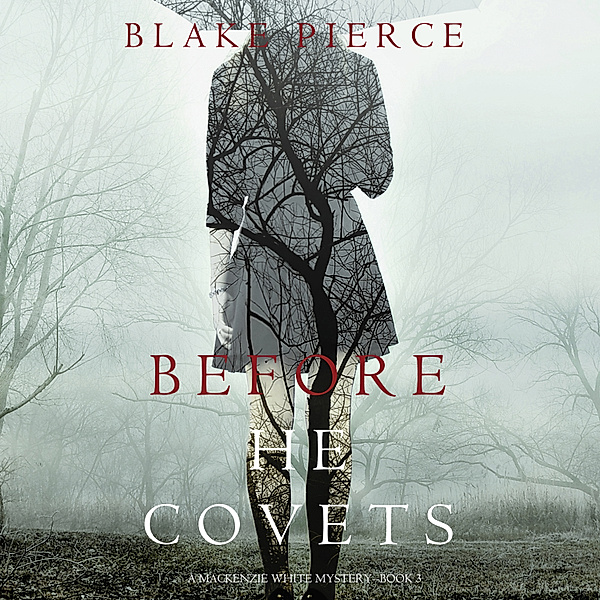 A Mackenzie White Mystery - 3 - Before He Covets (A Mackenzie White Mystery—Book 3), Blake Pierce