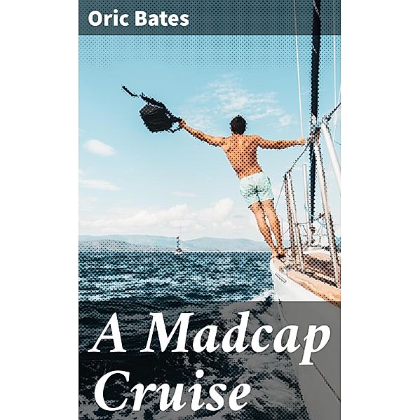 A Madcap Cruise, Oric Bates