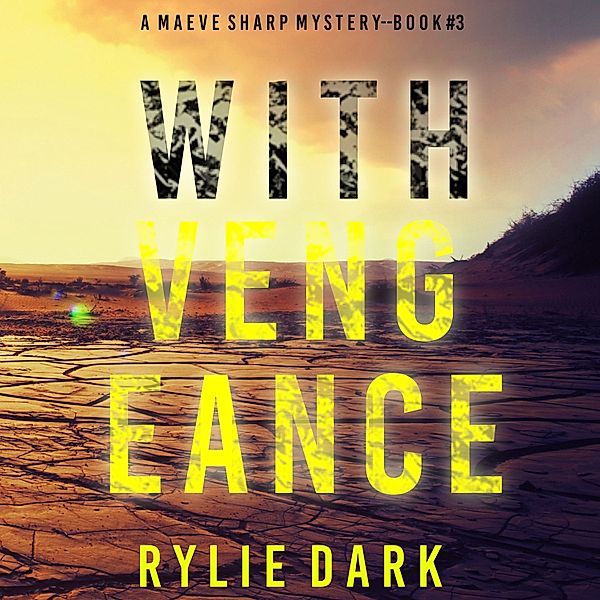 A Maeve Sharp FBI Suspense Thriller - 3 - With Vengeance (A Maeve Sharp FBI Suspense Thriller—Book Three), Rylie Dark