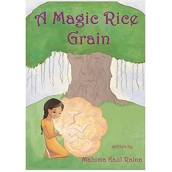 A MAGIC RICE GRAIN, Mahima Kaul Raina