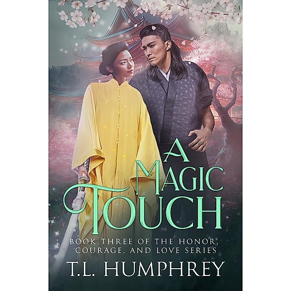 A Magic Touch (The Honor, Courage, and Love Series, #3) / The Honor, Courage, and Love Series, T. L. Humphrey