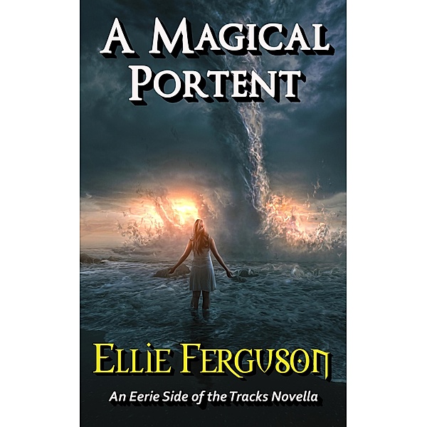 A Magical Portent (Eerie Side of the Tracks, #4) / Eerie Side of the Tracks, Ellie Ferguson, Amanda S. Green