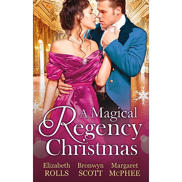 A Magical Regency Christmas: Christmas Cinderella / Finding Forever at Christmas / The Captain's Christmas Angel / Mills & Boon, ELIZABETH ROLLS, Bronwyn Scott, Margaret Mcphee