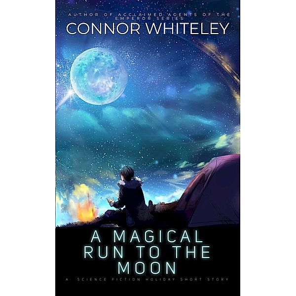 A Magical Run To The Moon: A Science Fiction Holiday Short Story, Connor Whiteley