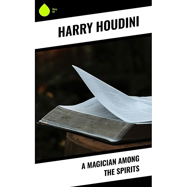 A Magician Among the Spirits, Harry Houdini