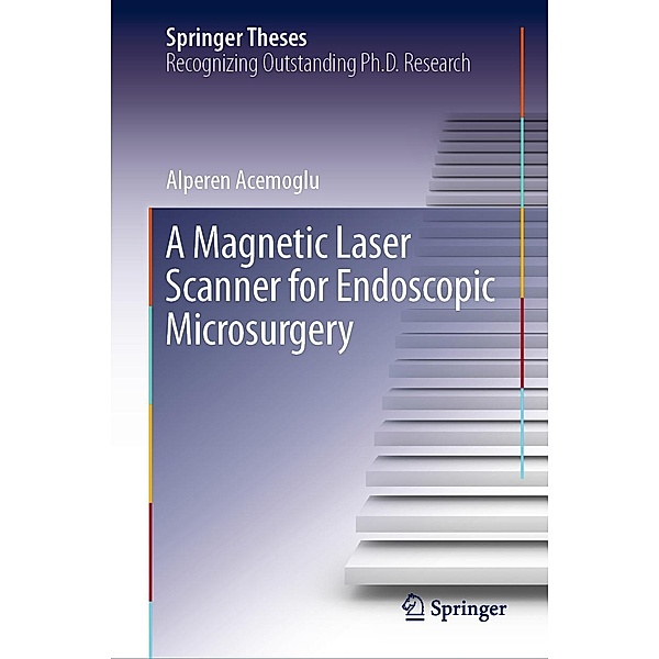 A Magnetic Laser Scanner for Endoscopic Microsurgery / Springer Theses, Alperen Acemoglu
