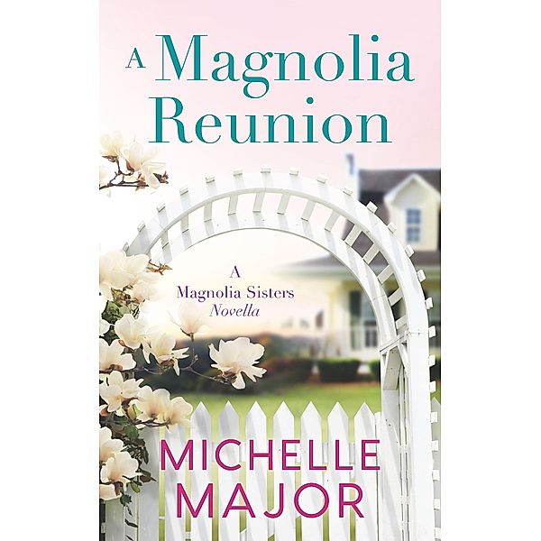 A Magnolia Reunion / The Magnolia Sisters, Michelle Major