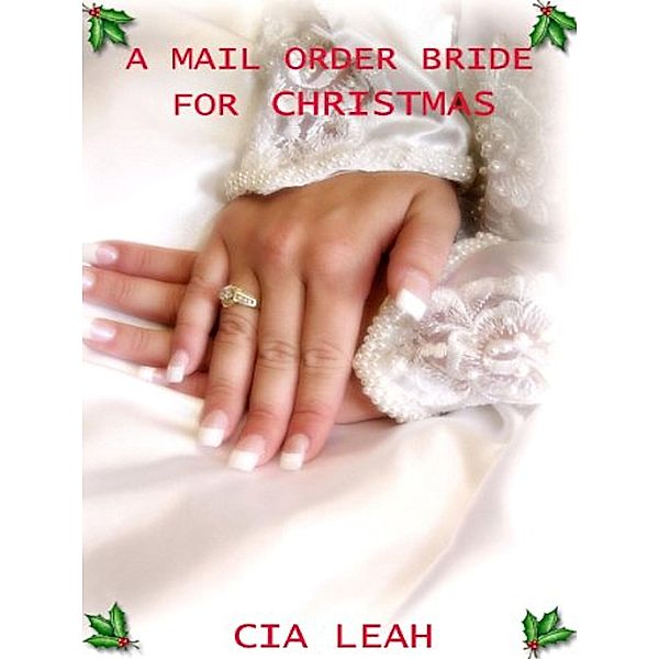 A Mail Order Bride For Christmas, Cia Leah