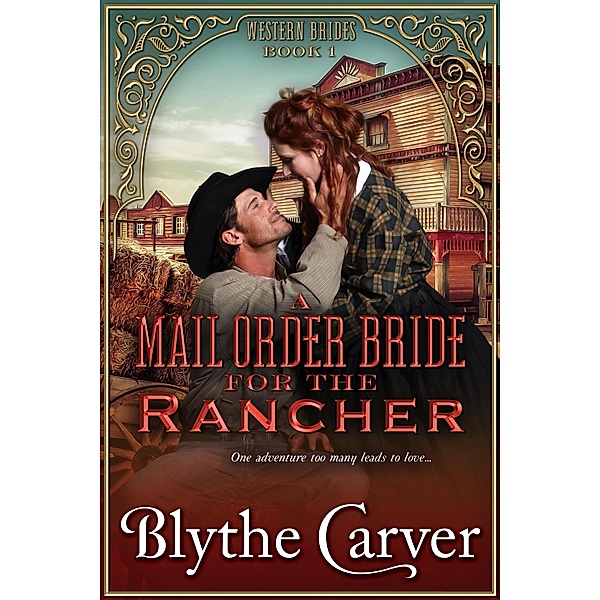 A Mail Order Bride for the Rancher (Western Brides, #1) / Western Brides, Blythe Carver