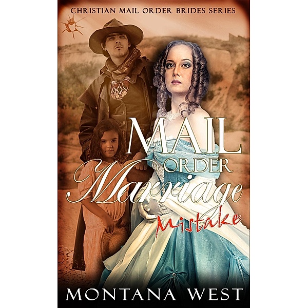 A Mail Order Marriage Mistake (Christian Mail Order Brides Collection (A Mail Order Marriage Mistake), #1), Montana West