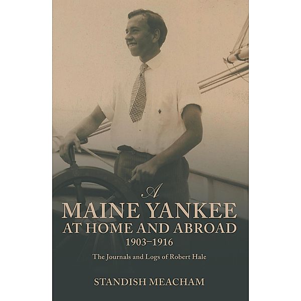 A Maine Yankee at Home and Abroad 1903-1916, Standish Meacham