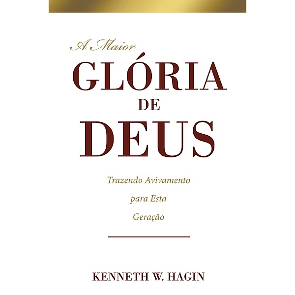 A Maior Glória de Deus, Kenneth W. Hagin