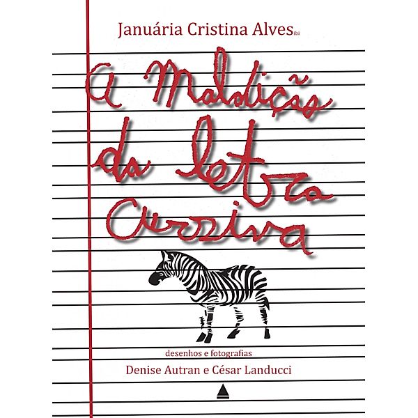 A maldição da letra cursiva, Januária Cristina Alvesibi, Denise Autran, César Landucci