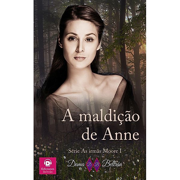 A maldição de Anne (As irmãs Moore, #1) / As irmãs Moore, Dama Beltrán