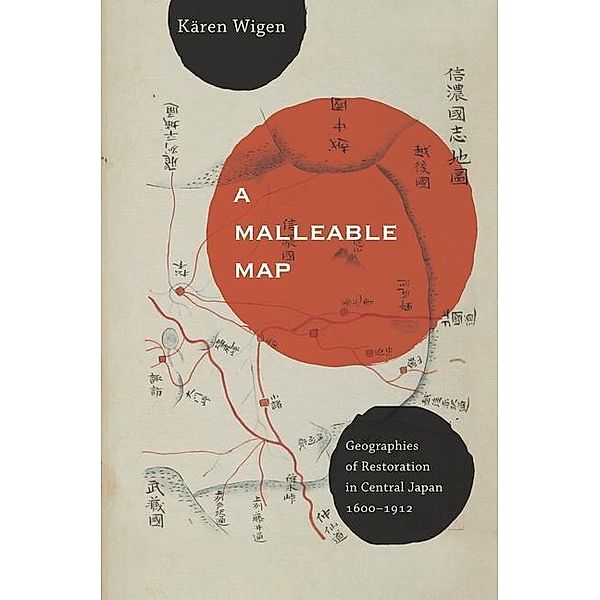 A Malleable Map / Asia: Local Studies / Global Themes Bd.17, Kären Wigen