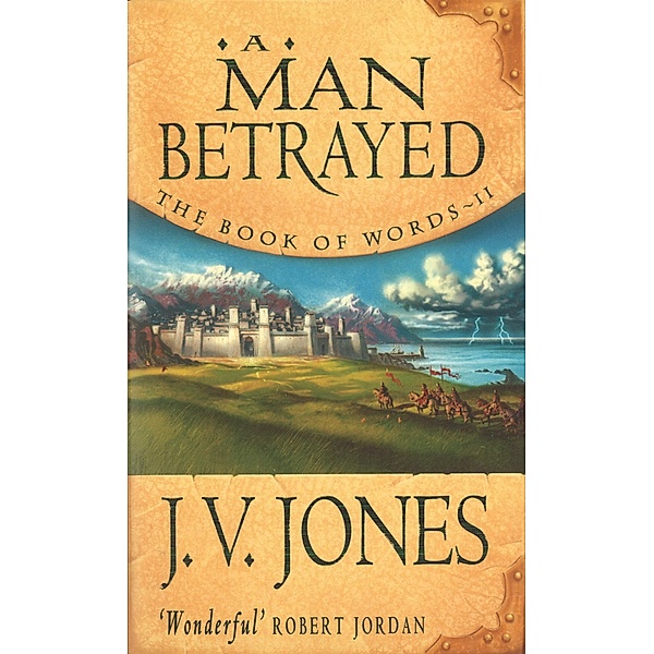 A Man Betrayed / Book of Words, J V Jones
