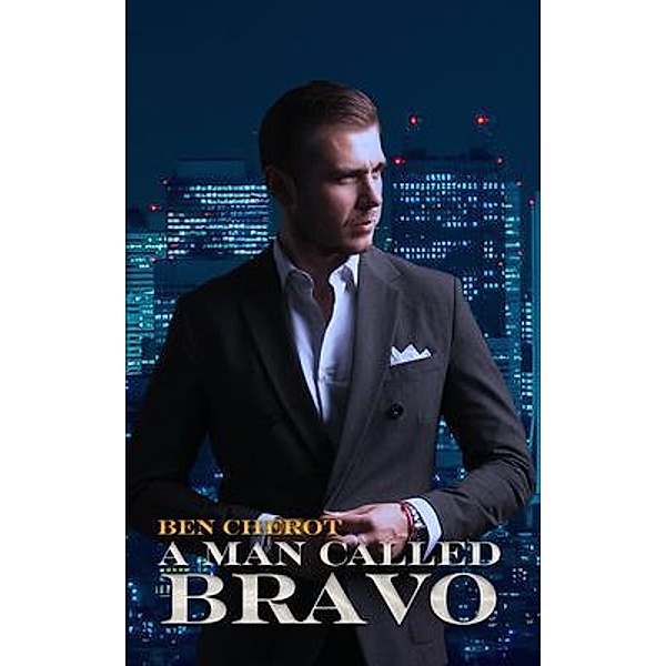 A Man Called Bravo / Writers Branding LLC, Ben Cherot