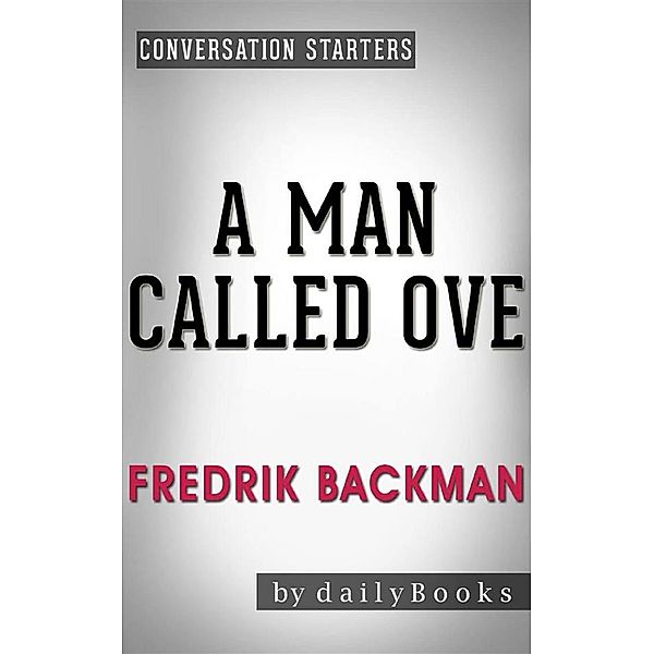 A Man Called Ove: A Novel by Fredrik Backman | Conversation Starters, dailyBooks