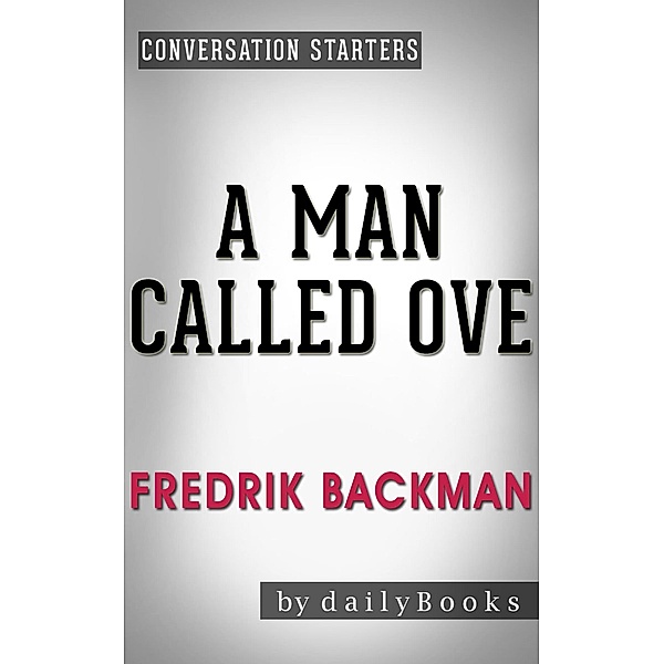 A Man Called Ove: A Novel by Fredrik Backman | Conversation Starters (Daily Books) / Daily Books, Daily Books