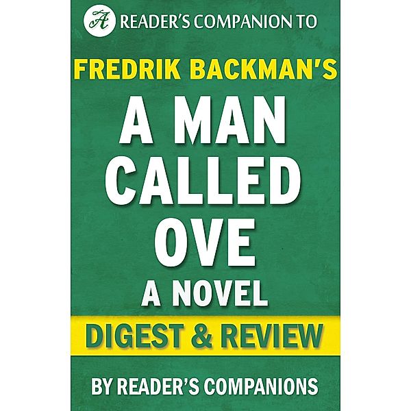 A Man Called Ove: A Novel By Fredrik Backman | Digest & Review, Reader's Companions