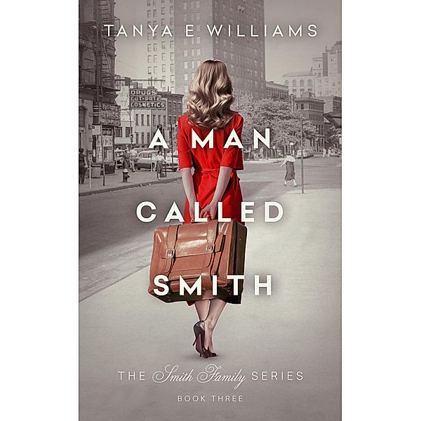 A Man Called Smith (The Smith Family Series, #3) / The Smith Family Series, Tanya E Williams