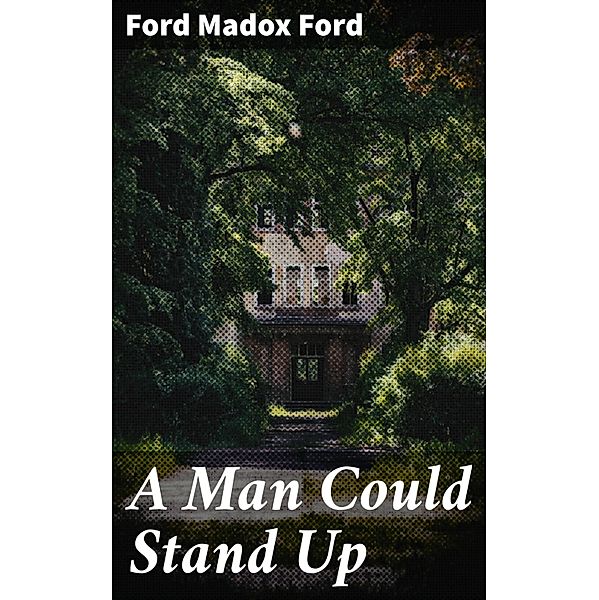 A Man Could Stand Up, Ford Madox Ford