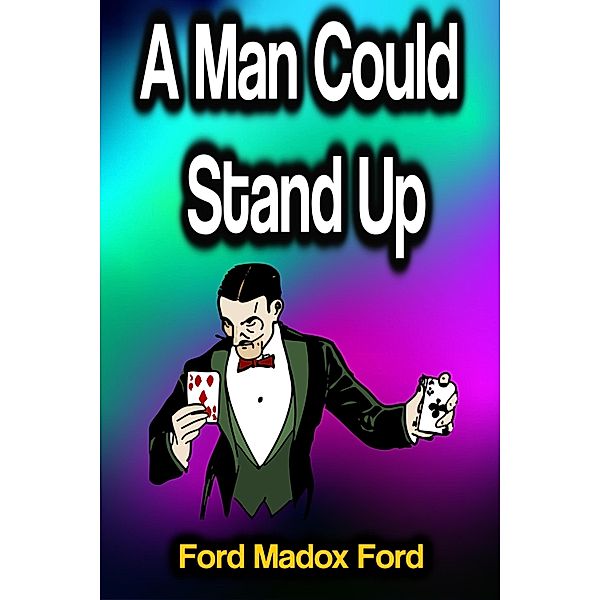 A Man Could Stand Up, Ford Madox Ford