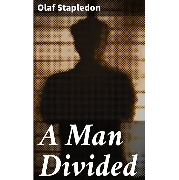 A Man Divided, Olaf Stapledon