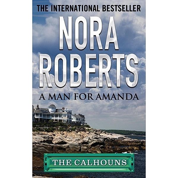 A Man for Amanda / Calhoun Women, Nora Roberts