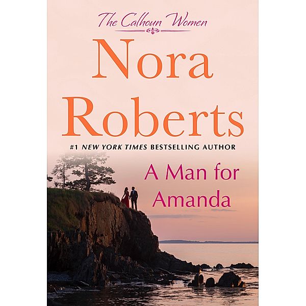 A Man for Amanda / The Calhoun Women Bd.2, Nora Roberts