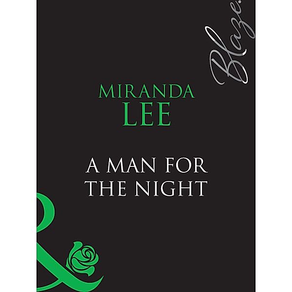 A Man For The Night (Mills & Boon Blaze), Miranda Lee
